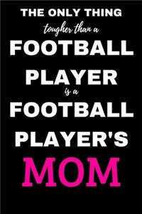 The Only Thing Tougher Than A Football Player Is A Football Player's Mom