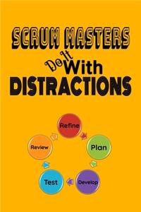 Scrum Masters Do It With Distractions