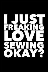 I Just Freaking Love Sewing Okay?