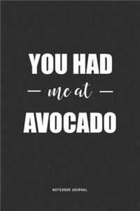 You Had Me At Avocado