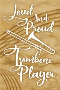 Loud And Proud Trombone Player