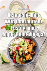 Ketogenic Diet With Intermittent Fasting and Apple Cider Vinegar