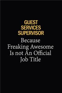 Guest Services Supervisor Because Freaking Awesome Is Not An Official Job Title