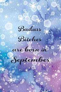 Badass Bitches Are Born In September