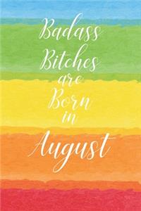 Badass Bitches are Born in August