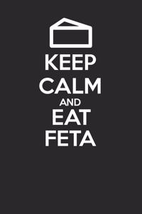 Keep Calm and Eat Feta 120 Page Notebook Lined Journal for Feta Lovers Great for Recipes