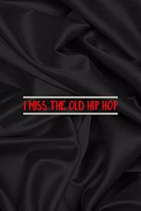 I Miss The Old Hip Hop
