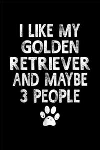 I Like My Golden Retriever and maybe Like 3 People