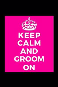 Keep Calm and Groom On