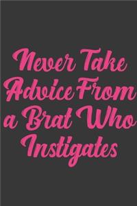 Never Take Advice From A Brat Who Instigates