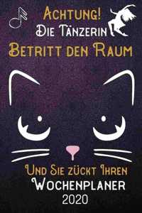 Achtung! Die Tänzerin betritt den Raum und Sie zückt Ihren Wochenplaner 2020: DIN A5 Kalender / Terminplaner / Wochenplaner 2020 12 Monate: Januar bis Dezember 2020 - Jede Woche auf 2 Seiten