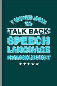 I teach Kids to talk back