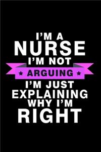 I'm A Nurse. I'm Not Arguing I'm Just Explaining Why I'm Right