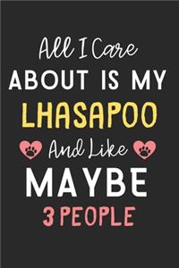 All I care about is my LhasaPoo and like maybe 3 people