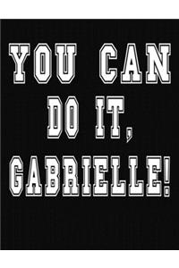 You Can Do It, Gabrielle!