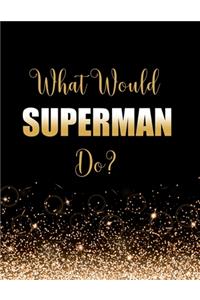 What Would Superman Do?