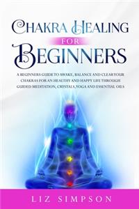 Chakra Healing For Beginners