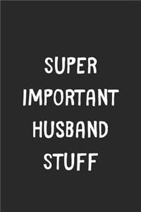 Super Important Husband Stuff