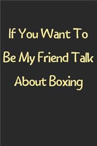 If You Want To Be My Friend Talk About Boxing