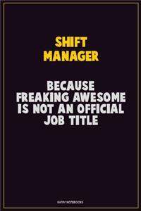 Shift Manager, Because Freaking Awesome Is Not An Official Job Title