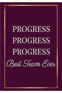 Progress Progress Progress Best Team Ever
