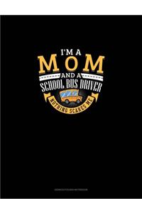 I'm A Mom And A School Bus Driver - Nothing Scares Me