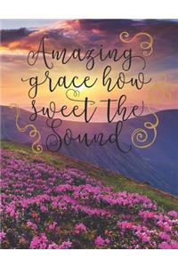 Amazing Grace How Sweet The Sound