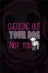 Checking Out Your Dog Not You