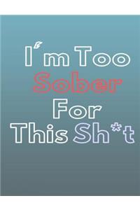 Im Too Sober For This Sh*t