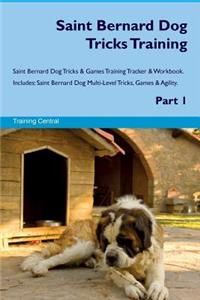 Saint Bernard Dog Tricks Training Saint Bernard Dog Tricks & Games Training Tracker & Workbook. Includes