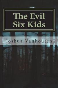 Evil Six Kids