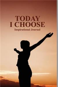 Today I Choose Inspirational Journal