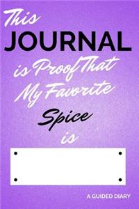 This Journal Is Proof That My Favorite Spice Is [blank]: A Guided Diary - Fill-In-The-Cover Keepsake Questionnaire