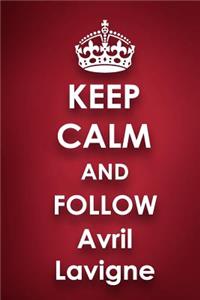 Keep Calm and Follow Avril Lavigne