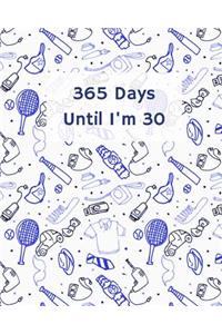 365 Days Until I'm 30