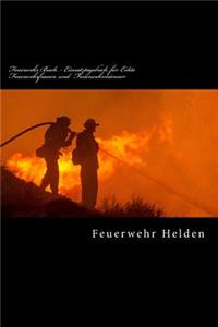 Feuerwehr Buch - Einsatztagebuch für Echte Feuerwehrfrauen und Feuerwehrmänner