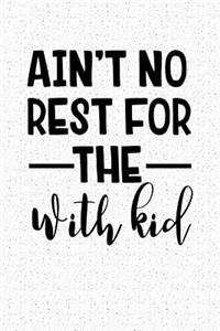 Ain't No Rest for the with Kid