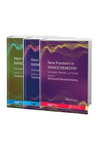 New Frontiers in Nanochemistry: Concepts, Theories, and Trends, 3-Volume Set