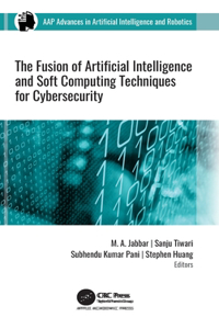 Fusion of Artificial Intelligence and Soft Computing Techniques for Cybersecurity