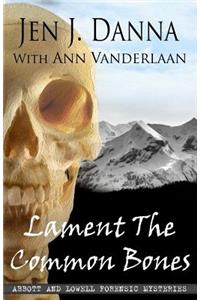 Lament The Common Bones: Abbott and Lowell Forensic Mysteries Book 5