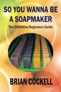 So You Wanna Be a Soapmaker
