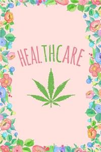 THC Is Healthcare Cannabis 420 Journal Notebook