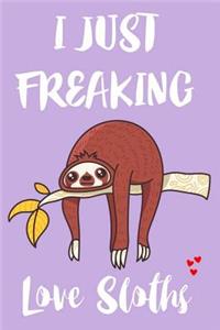 I Just Freaking Love Sloths