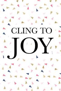 Cling to Joy