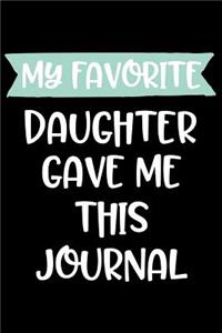 My Favorite Daughter Gave Me This Journal
