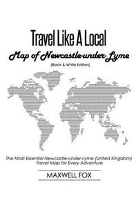 Travel Like a Local - Map of Newcastle-Under-Lyme (United Kingdom) (Black and White Edition)