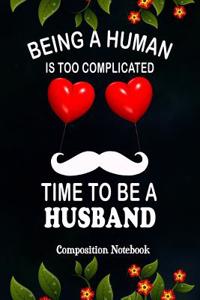 Being a Human Is Too Complicated Time to Be a Husband