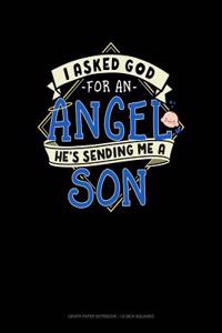 I Asked God for an Angel He's Sending Me a Son