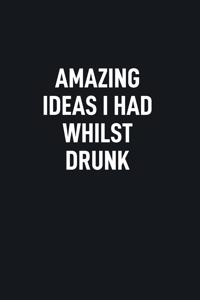 Amazing Ideas I Had Whilst Drunk