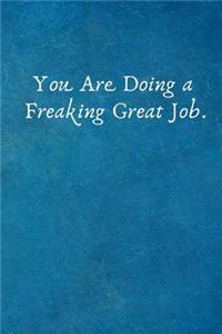 You Are Doing a Freaking Great Job.
